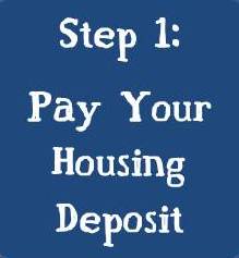 Step 1: Pay Your Housing Deposit