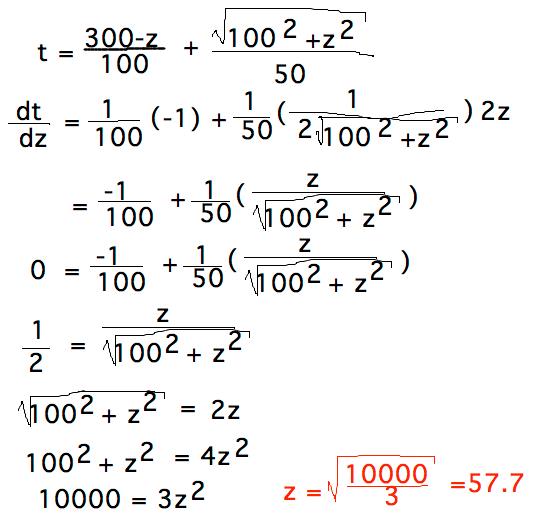 dt/dz = -1/100 + 1/50 (2z/2sqrt(100^2+z^2)) = 0 when z = sqrt(10000/3)