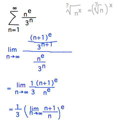 Sum n^e / 3^n via ratio test leads to p = 1/3 (limit (n+1)/n)^e = 1/3