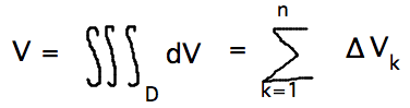 V = triple integral over D dV = sum of delta V_k