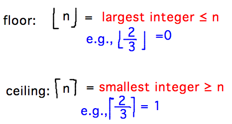 Floor n = largest integer less than or equal to n; ceiling = smallest integer greater or equal