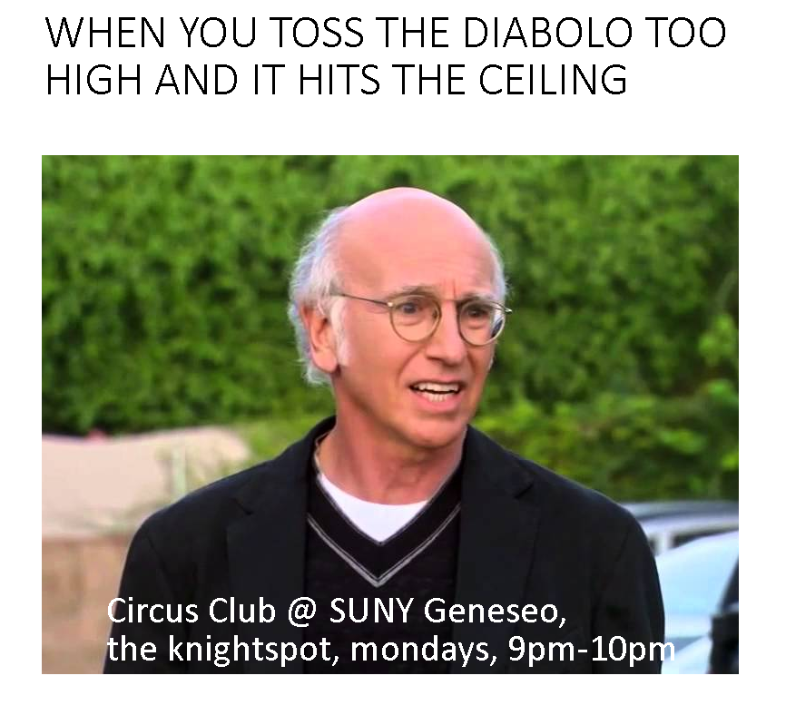 When you toss the diabolo too high and it hits the ceiling, with Larry David, a circus diabolo meme