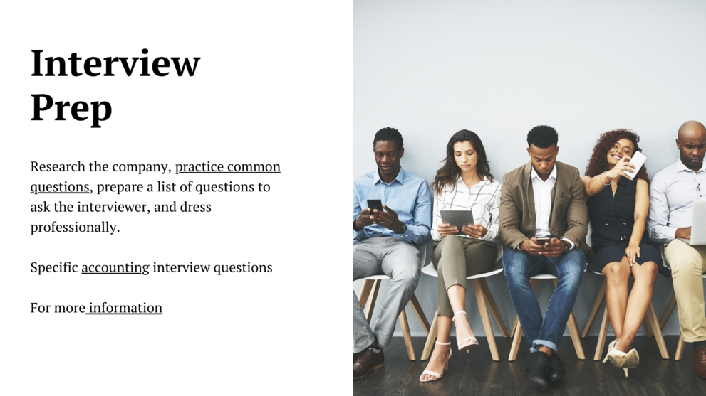 Interview prep:research the company,practice common questions,prepare a list of questions to ask the interviewer,and dress professionally,specific accounting interview questions,for more information