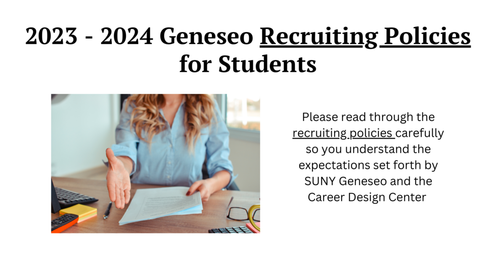 2023-2024  geneseo recruiting policies for students,please read through the recruiting policies carefully so you understand the expectations set forth by suny geneseo and the career design center