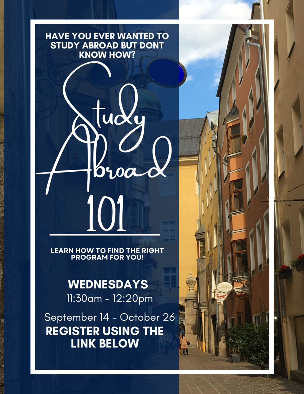 Study Abroad 101 Information Session, Wednesdays 11:30am-12:20pm, 9/14-10/26