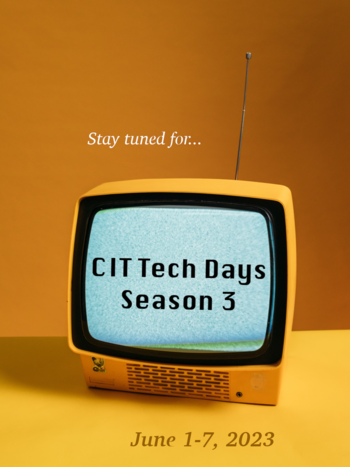 A yellow older style TV with static on the screen and text that says "stay tuned for CIT Tech Days Season 3. June 1st to 7th, 2023"'