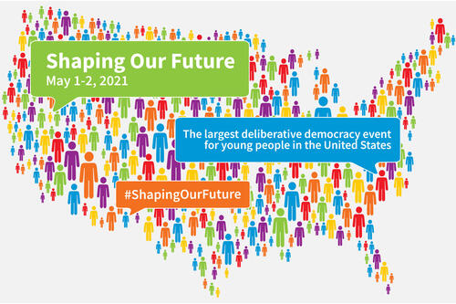 A promotional image for Shaping Our Future, with the United States filled in with many different-colored outlines of individuals. The text reads "Shaping Our Future May 1 -2, 2021, the largest deliberative democracy event for young people in the United States #ShapingOurFuture."