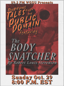 89.3 WGSU Presents: Terrifying Tales from the Public Domain Featuring "The Body Snatcher" by Robert Louis Stevenson, Sunday October 29, 8:00 P.M. Eastern Standard Time