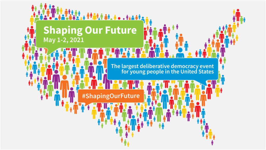 A promotional image for Shaping Our Future, with the United States filled in with many different-colored outlines of individuals. The text reads "Shaping Our Future May 1 -2, 2021,  the largest deliberative democracy event for young people in the United States #ShapingOurFuture."
