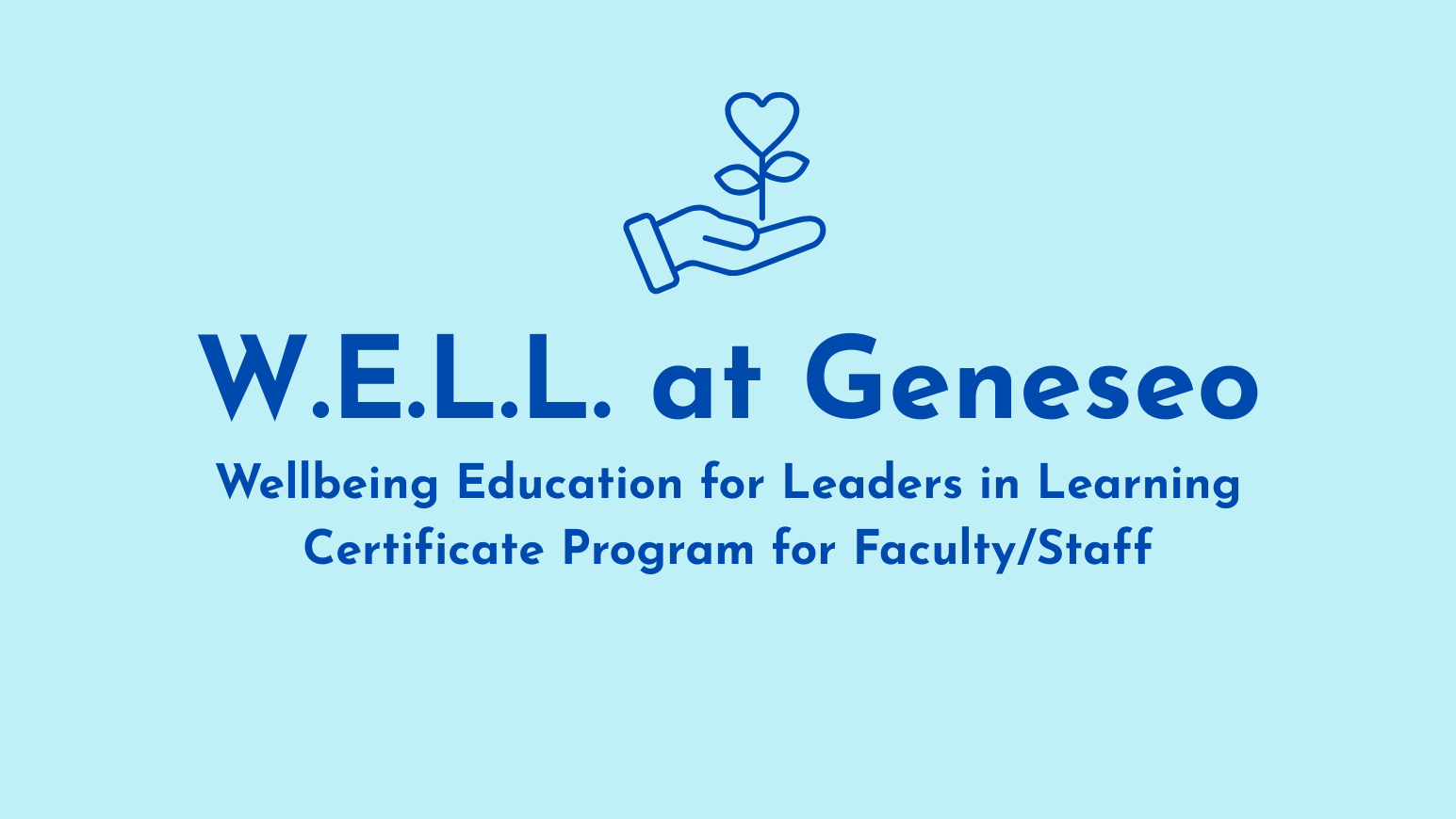W.E.L.L at Geneseo. Wellbeing Education for Leaders in Learning Certification Program for Faculty/Staff
