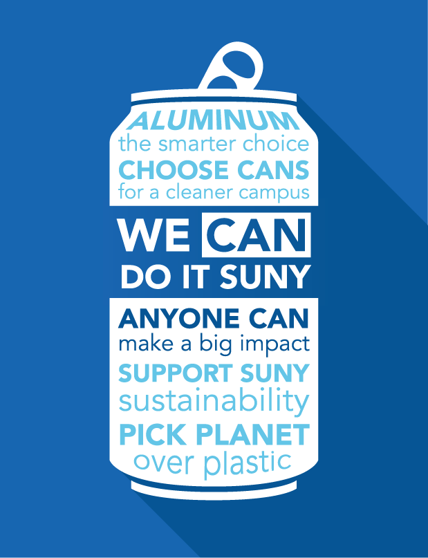 We can do it, SUNY. Anyone can make a big impact. Aluminum—the smarter choice. Choose cans for a cleaner campus. Support SUNY sustainability. Pick planet over plastic.
