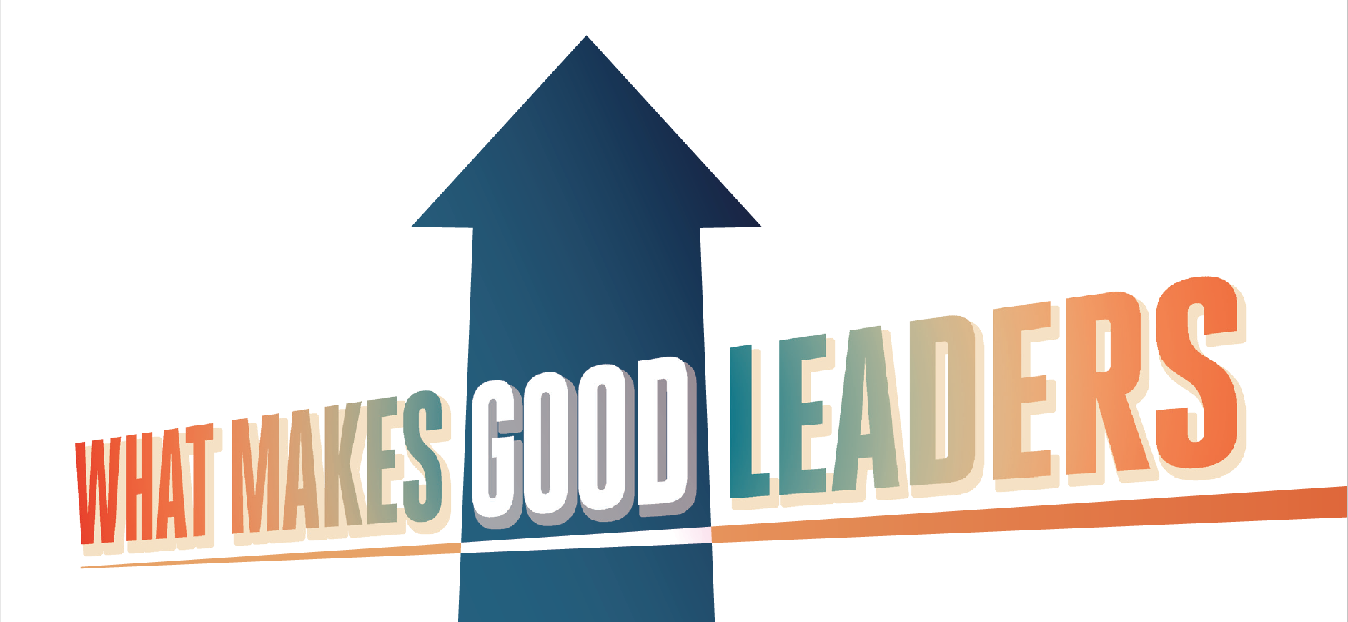 Arrows with the words what makes good leaders