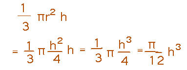 V = 1/3 pi h^2/2 h = pi/12 h^3