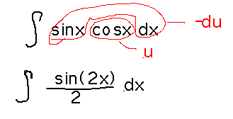 u = cos x and du = -sinx dx, or sinx cosx = sin(2x)/2.