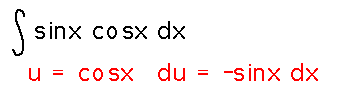 Integral of sinx cosx; u = cosx, du = -sinx dx