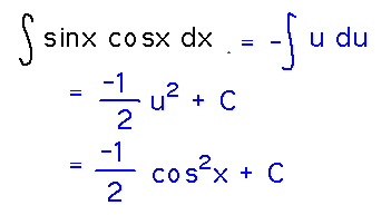 Integral of sinx cosx = the negative integral of u = -1/2 cos^2(x).