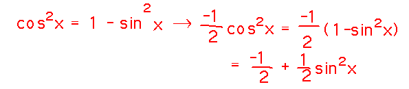 -1/2 cos^2(x) = -1/2 (1-sin^2(x)) = 1/2 sin^2(x) - 1/2