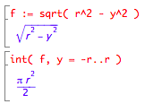 muPad defining f := sqrt(r^2-y^2) then finding int(f,x=-r..r)